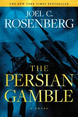 The Persian Gamble: Un thriller de acțiune politică și militară din seria Marcus Ryker: (Cartea 2) - The Persian Gamble: A Marcus Ryker Series Political and Military Action Thriller: (Book 2)