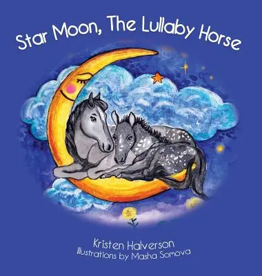 Luna înstelată: Calul de leagăn - Star Moon: The Lullaby Horse