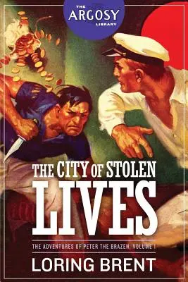 Orașul vieților furate: Aventurile lui Peter the Brazen, Volumul 1 - The City of Stolen Lives: The Adventures of Peter the Brazen, Volume 1