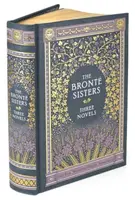 Cele trei romane ale surorilor Bronte (Barnes & Noble Collectible Classics: Omnibus Edition) - Jane Eyre - Wuthering Heights - Agnes Grey - Bronte Sisters Three Novels (Barnes & Noble Collectible Classics: Omnibus Edition) - Jane Eyre - Wuthering Heights - Agnes Grey