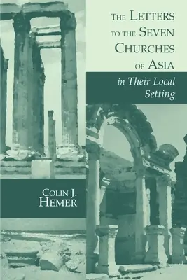 Scrisorile către cele șapte Biserici din Asia în contextul lor local - The Letters to the Seven Churches of Asia in Their Local Setting