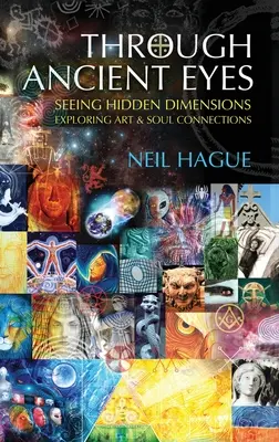 Prin ochi străvechi: Vederea dimensiunilor ascunse - Explorarea conexiunilor dintre artă și suflet - Through Ancient Eyes: Seeing Hidden Dimensions - Exploring Art & Soul Connections