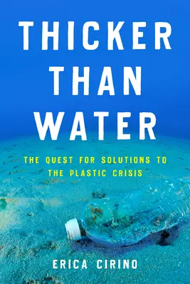 Mai gros decât apa: Căutarea de soluții la criza plasticului - Thicker Than Water: The Quest for Solutions to the Plastic Crisis