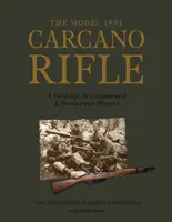 Modelul 1891 Carcano Rifle: O istorie detaliată a dezvoltării și producției - The Model 1891 Carcano Rifle: A Detailed Developmental and Production History