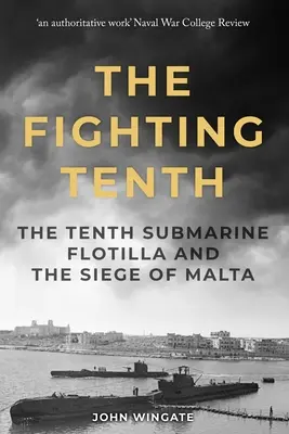 The Fighting Tenth: The Tenth Submarine Flotilla and the Siege of Malta