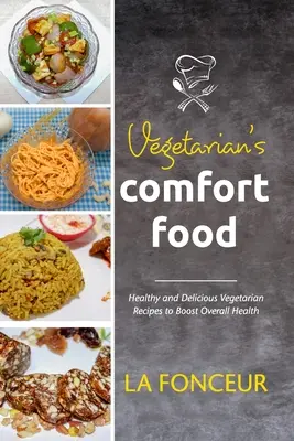 Mâncarea de confort a vegetarianului - Vegetarian's Comfort Food