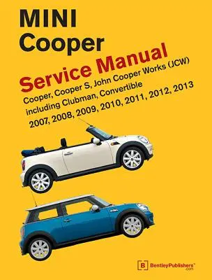 Manual de service Mini Cooper (R55, R56, R57): 2007, 2008, 2009, 2010, 2011, 2012, 2013: Cooper, Cooper S, John Cooper Works (JCW) inclusiv Clubman, Con - Mini Cooper (R55, R56, R57) Service Manual: 2007, 2008, 2009, 2010, 2011, 2012, 2013: Cooper, Cooper S, John Cooper Works (JCW) Including Clubman, Con
