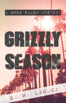 Grizzly Season: Un mister Greg Salem - Grizzly Season: A Greg Salem Mystery