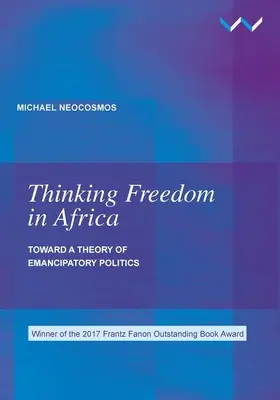 Gândirea libertății în Africa: Către o teorie a politicii emancipatoare - Thinking Freedom in Africa: Toward a Theory of Emancipatory Politics
