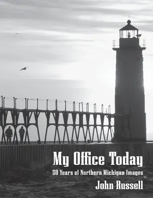 Biroul meu astăzi: 50 de ani de imagini din nordul statului Michigan - My Office Today: 50 Years of Northern Michigan Images