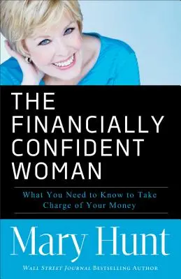 Femeia încrezătoare din punct de vedere financiar: Ce trebuie să știi pentru a prelua controlul asupra banilor tăi - Financially Confident Woman: What You Need to Know to Take Charge of Your Money