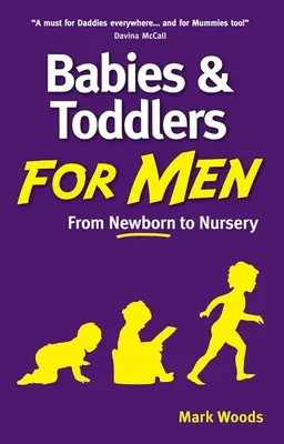 Bebeluși și copii mici pentru bărbați - De la nou-născut la creșă - Babies and Toddlers for Men - From Newborn to Nursery