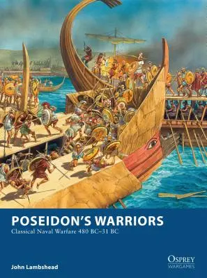 Războinicii lui Poseidon: Războiul naval clasic 480-31 î.Hr. - Poseidon's Warriors: Classical Naval Warfare 480-31 BC