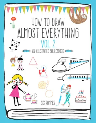 Cum să desenezi aproape orice Volumul 2: O carte de surse ilustrată - How to Draw Almost Everything Volume 2: An Illustrated Sourcebook