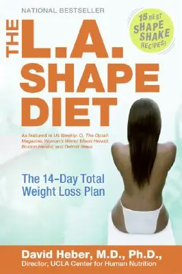 Dieta L.A. Shape: Planul de 14 zile de pierdere totală în greutate - The L.A. Shape Diet: The 14-Day Total Weight-Loss Plan