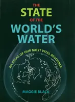 Starea apei în lume - Un atlas al celei mai vitale resurse a noastră - State of the World's Water - An Atlas of Our Most Vital Resource