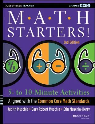 Math Starters: Activități de 5 până la 10 minute aliniate la standardele de matematică Common Core, clasele 6-12, ediția a 2-a - Math Starters: 5- to 10-Minute Activities Aligned with the Common Core Math Standards, Grades 6-12, 2nd Edition