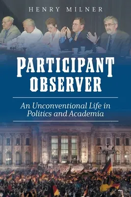 Participant/Observator: O viață neconvențională în politică și mediul academic - Participant/Observer: An Unconventional Life in Politics and Academia