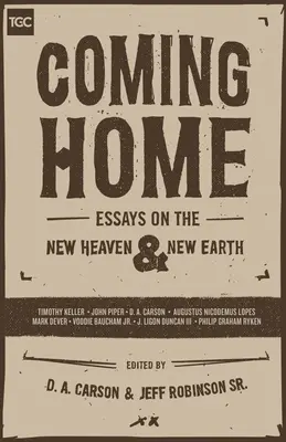 Întoarcerea acasă: Eseuri despre noul cer și noul pământ: Eseuri - Coming Home: Essays on the New Heaven and the New Earth: Essays