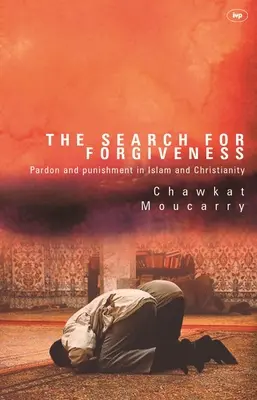 Căutarea iertării: Iertare și pedeapsă în islam și creștinism - The Search for Forgiveness: Pardon and Punishment in Islam and Christianity