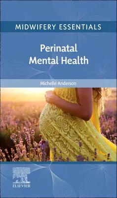 Midwifery Essentials: Sănătate mintală perinatală: Volumul 9 - Midwifery Essentials: Perinatal Mental Health: Volume 9