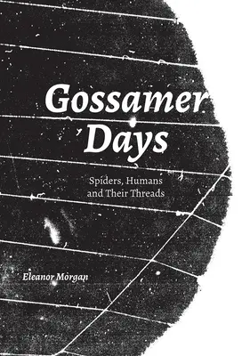 Zilele Gossamer: Păianjeni, oameni și firele lor - Gossamer Days: Spiders, Humans and Their Threads