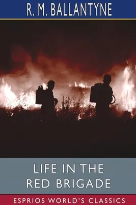 Viața în Brigada Roșie (Esprios Classics) - Life in the Red Brigade (Esprios Classics)