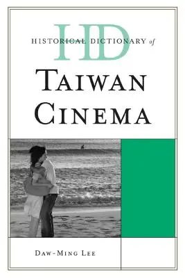 Dicționar istoric al cinematografiei taiwaneze - Historical Dictionary of Taiwan Cinema