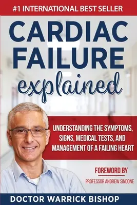 Insuficiența cardiacă explicată: Înțelegerea simptomelor, a semnelor, a testelor medicale și a gestionării insuficienței cardiace - Cardiac Failure Explained: Understanding the Symptoms, Signs, Medical Tests, and Management of a Failing Heart