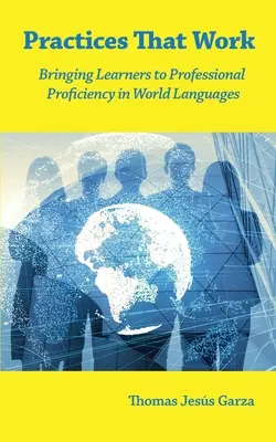Practici care funcționează: aducerea cursanților la o competență profesională în limbile lumii - Practices That Work: Bringing Learners to Professional Proficiency in World Languages
