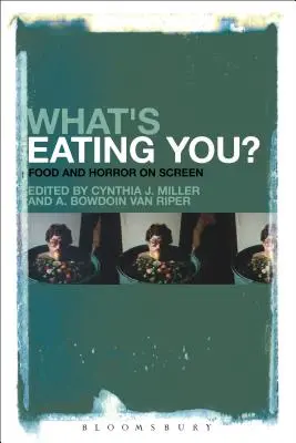 What's Eating You? Hrana și groaza pe ecran - What's Eating You?: Food and Horror on Screen