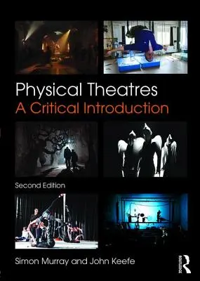 Teatrele fizice: O introducere critică - Physical Theatres: A Critical Introduction