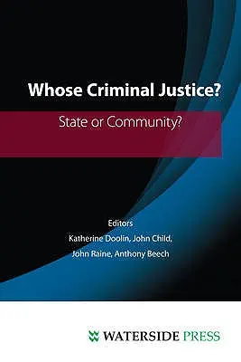 A cui justiție penală: a statului sau a comunității? - Whose Criminal Justice?: State or Community?