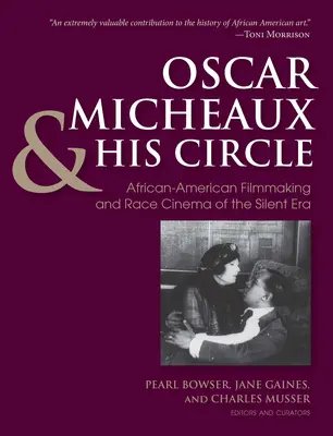 Oscar Micheaux și cercul său: Cinematografia afro-americană și cinematografia rasială din era tăcerii - Oscar Micheaux and His Circle: African-American Filmmaking and Race Cinema of the Silent Era