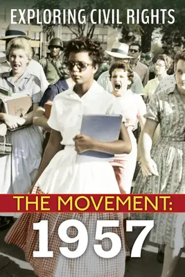 Explorarea drepturilor civile: Mișcarea: 1957 - Exploring Civil Rights: The Movement: 1957