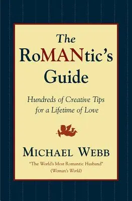 Ghidul romanticului: Sute de sfaturi creative pentru o viață întreagă de iubire - The Romantic's Guide: Hundreds of Creative Tips for a Lifetime of Love