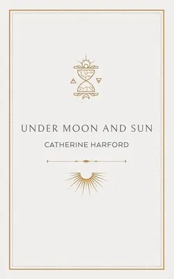 Sub lună și soare: O colecție de poezii - Under Moon and Sun: A Collection of Poems