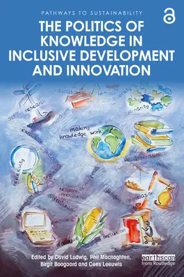 Politica cunoașterii în dezvoltarea incluzivă și inovare - The Politics of Knowledge in Inclusive Development and Innovation