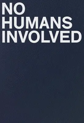 Nu sunt implicați oameni - No Humans Involved