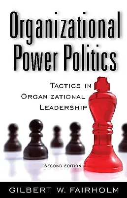 Politica puterii organizaționale: Tactici în conducerea organizațională - Organizational Power Politics: Tactics in Organizational Leadership