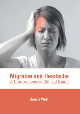 Migrenă și cefalee: Un ghid clinic cuprinzător - Migraine and Headache: A Comprehensive Clinical Guide