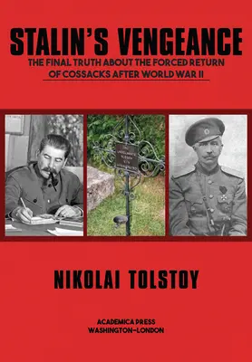 Răzbunarea lui Stalin: Adevărul final despre întoarcerea forțată a rușilor după Al Doilea Război Mondial - Stalin's Vengeance: The Final Truth about the Forced Return of Russians After World War II
