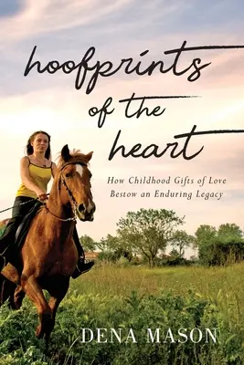 Hoofprints of the Heart: Cum cadourile de dragoste din copilărie lasă o moștenire durabilă - Hoofprints of the Heart: How Childhood Gifts of Love Bestow an Enduring Legacy