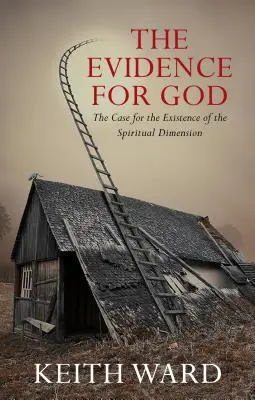 Dovezi pentru Dumnezeu: Un argument în favoarea existenței dimensiunii spirituale (A Case for the Existence of the Spiritual Dimension) - Evidence for God: A Case for the Existence of the Spiritual Dimension