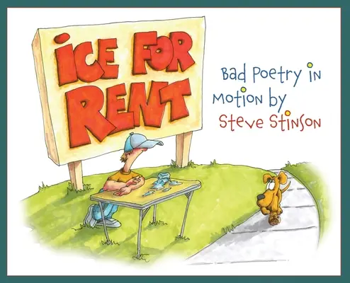 Ice for Rent: Poezie proastă în mișcare de Steve Stinson - Ice for Rent: Bad Poetry in Motion by Steve Stinson