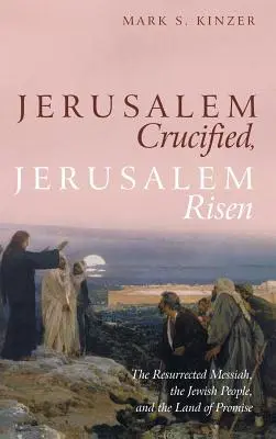 Ierusalimul răstignit, Ierusalimul înviat - Jerusalem Crucified, Jerusalem Risen