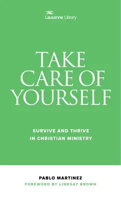 Take Care of Yourself: Supraviețuiește și prosperă în pastorația creștină - Take Care of Yourself: Survive and Thrive in Christian Ministry