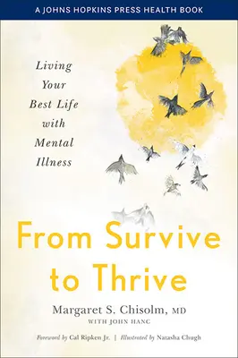 De la supraviețuire la prosperitate: Living Your Best Life with Mental Illness - From Survive to Thrive: Living Your Best Life with Mental Illness