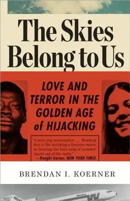 The Skies Belong to Us: Dragoste și teroare în epoca de aur a deturnării - The Skies Belong to Us: Love and Terror in the Golden Age of Hijacking