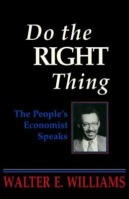 Fă ceea ce trebuie: Economistul poporului vorbește - Do the Right Thing: The People's Economist Speaks